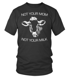 Limited NOT YOUR MILK Shirt