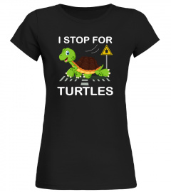 I STOP FOR TURTLES
