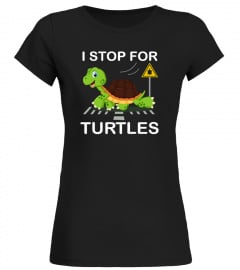 I STOP FOR TURTLES