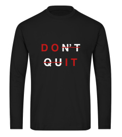 DONT QUIT