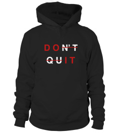 DONT QUIT