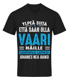 YLPEÄ SIITA ETTA SAAN OLLA VAARI