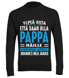 YLPEÄ PAPPA MAHTAVILLE LAPSILLE