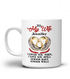To my wife I loved you then