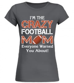 I'm the crazy Football Mom