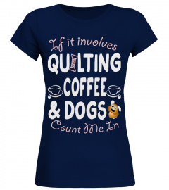 Quilting- Coffee- Dogs