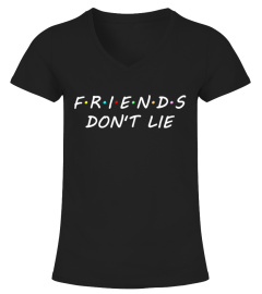 Friends Don't Lie T-Shirt