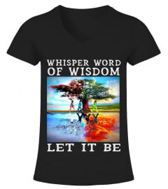 whisper word of wisdom, let it be