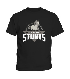 i do my own stunts shirt