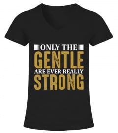 Only The Gentle Are Ever Really strong