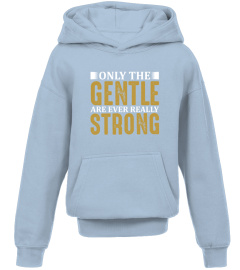 Only The Gentle Are Ever Really strong