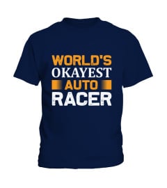 World's Okayes't Auto Racer shirt, funny racing gift, best racing t-shirt