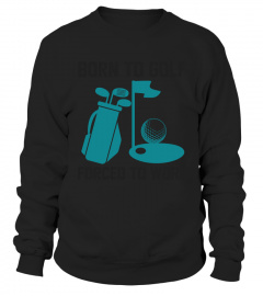 Born to Golf Forced To Work shirt, Golf Gift Shirt - Funny Golf Shirt, Golf Clubs Shirt, Fathers Day golf