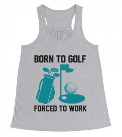 Born to Golf Forced To Work shirt, Golf Gift Shirt - Funny Golf Shirt, Golf Clubs Shirt, Fathers Day golf