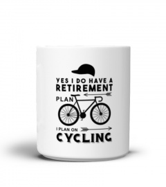 I DO HAVE A RETIREMENT PLAN - PLAN ON CYCLING MUG, Cyclist Mug, Cycling Gift, Gift for Cyclist, Funny Cycling, Bike Mug, Bike Gift, Cyclist Gift, Cyclist