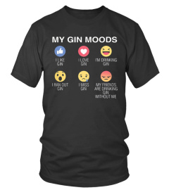 My Gin Moods   I Like Gin   I Love Gin Shirt