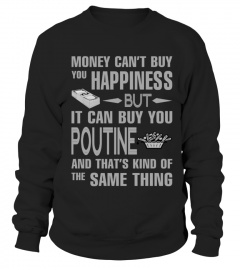 Money Can Buy You Poutine