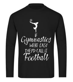 If Gymnastics Were Easy Funny Football Gymnast T-Shirt