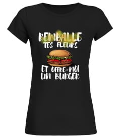 REMBALLE TES FLEURS ET OFFRE MOI UN BURGER