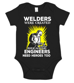 Mens Welders Were Created Because Engineers Need Heroes Too Shirt