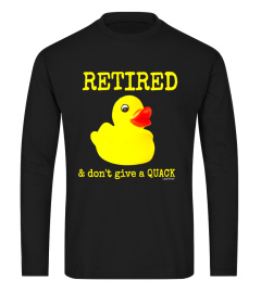 Retired &amp; Don't Give a Quack Best Price Retirement Shirt