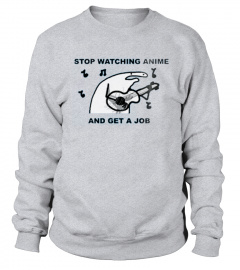 STOP WATCHING ANIME AND GET A JOB