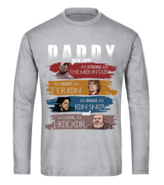 GOT Daddy Strong As The Mountain Smart As Tyrion Brave As Jon Snow Loyal As Hodor Fathers day T-shirt 