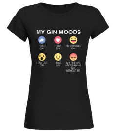 My Gin Moods   I Like Gin   I Love Gin Shirt