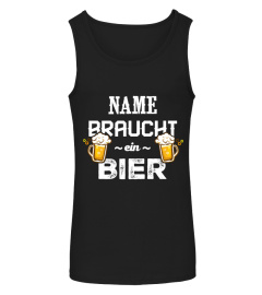 "NAME" BRAUCHT EIN BIER