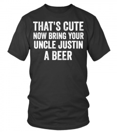 Bring Your Uncle A Beer - Custom!