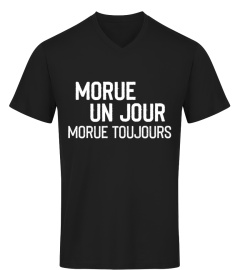 Morue Un Jour Morue Toujours shirt