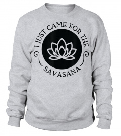 I Just Came For the Savasana T-Shirt
