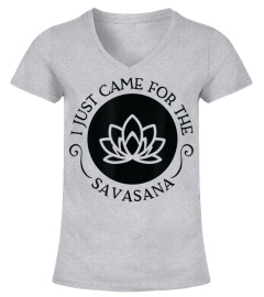 I Just Came For the Savasana T-Shirt