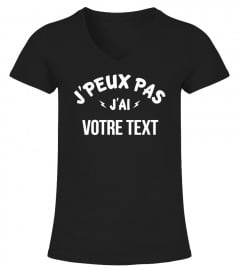 T-Shirt personnalisé - J'peux pas j'ai "votre text"