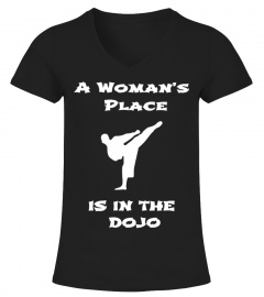 A woman's Place is in the Dojo