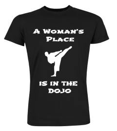 A woman's Place is in the Dojo