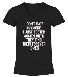 I Don't Date Anymore I Just shirt