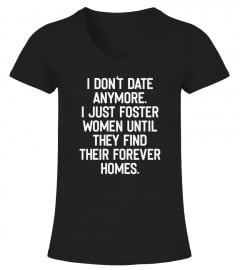 I Don't Date Anymore I Just shirt