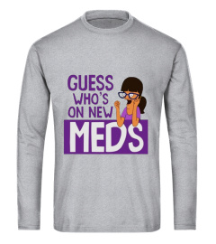 Guess Who's on New Meds Shirt