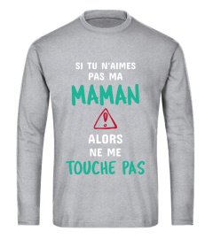 ne me touche pas " MAMAN"