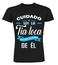 Cuidado soy la tia loca asi que alejate de el