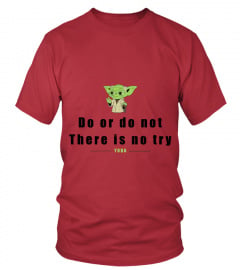 Do or do not there is no try T-shirt