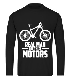 Real Man Don't Need Motors Biker Fahrrad