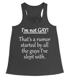 I'm not GAY! That's a rumor started by