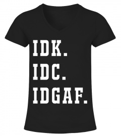NEW - IDK IDC IDGAF