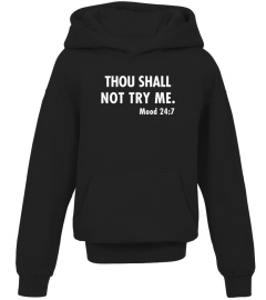 NEW - Thou shall not try me. Mood 24-7