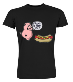 NEW - Is that you frank pig and hot dog