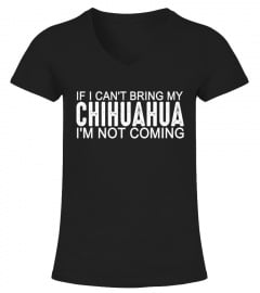 If I can't bring my chihuahua Shirt