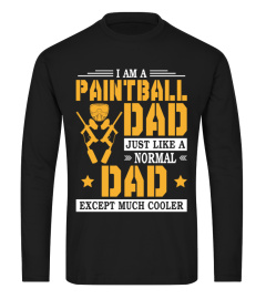 I'm A Paintball Dad Like A Normal Dad Except Much Cooler Sweatshirt Hoodie T-Shirt