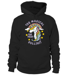 Too Magical For Your Bullshit Sarcastic Adult Unicorn T-Shirt